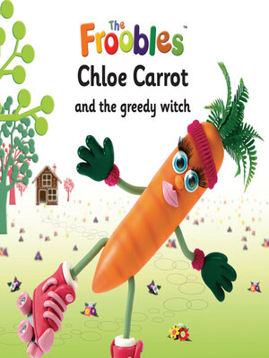 cover image of Chloe Carrot and the greedy witch